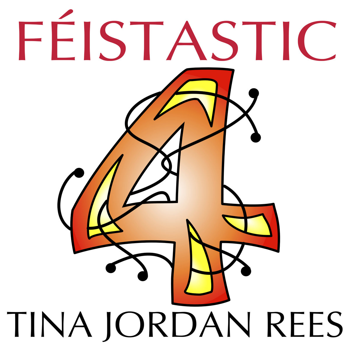 Féistastic 4 - Tina Jordon Rees